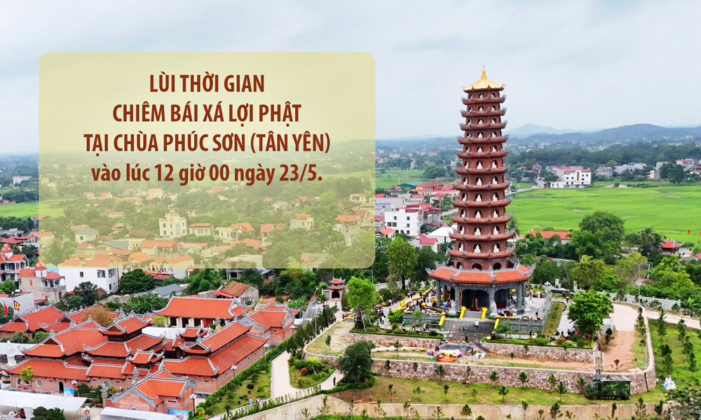  Lùi thời gian chiêm bái Xá lợi Phật tại chùa Phúc Sơn (Tân Yên), bắt đầu từ 12 giờ ngày 23/5